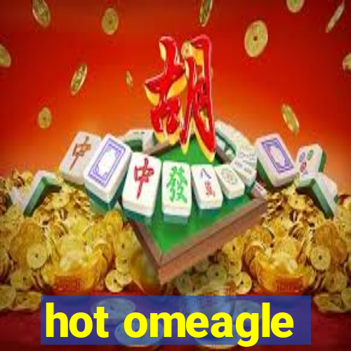 hot omeagle